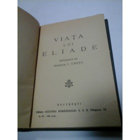 VIATA LUI ELIADE - Infatisata de prof. I. CRETU - dedicatie si autograf autor